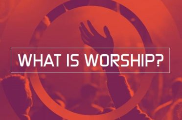What is Worship? (3 Sermon Series)