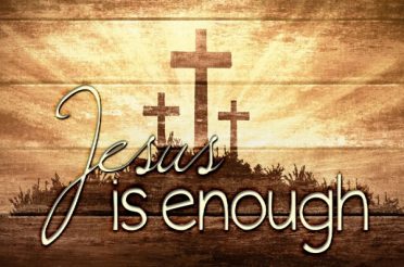 Jesus is Enough!