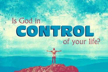Is God in Control of Your Life?