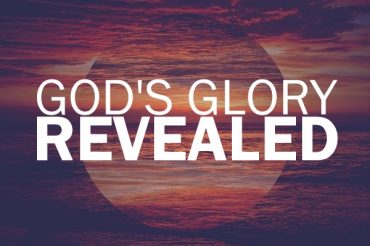 God’s Glory Revealed (2 Sermon Series)