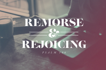 Remorse and Rejoicing