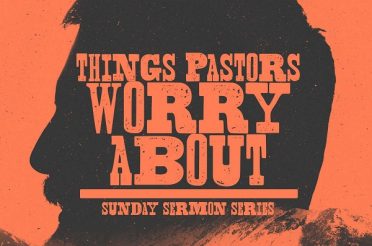 Things Pastors Worry About (Sermon Series)