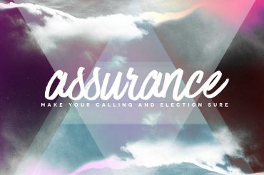 Assurance: Make Your Calling and Election Sure (Sermon Series)
