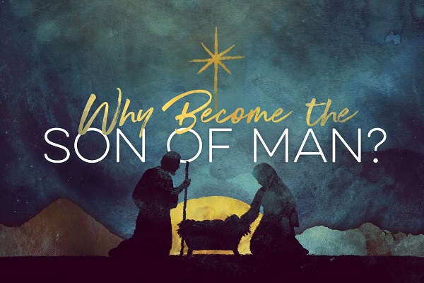 Why Become the Son of Man?