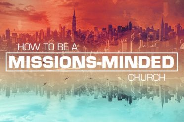 How To Be A Missions-Minded Church