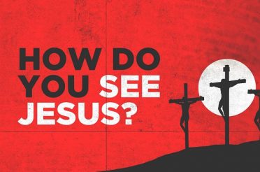 How Do You See Jesus?