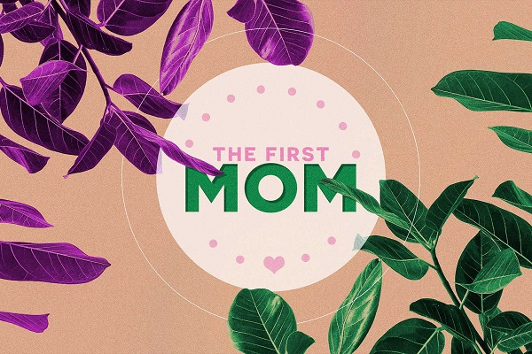 The First Mom (Mother’s Day)