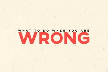 What To Do When You Are Wrong