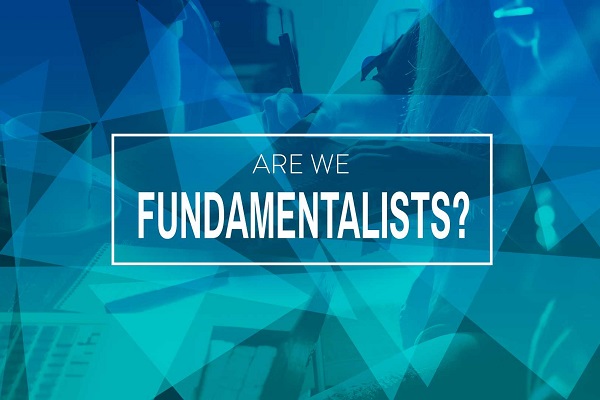 Are We Fundamentalists?