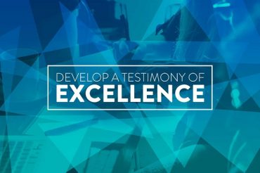 Develop a Testimony of Excellence