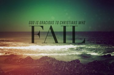 God is Gracious to Christians Who Fail