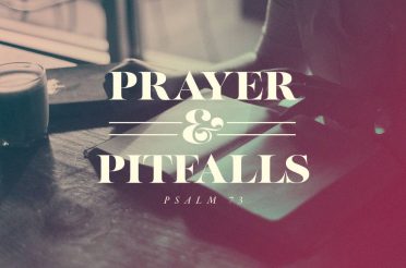 Prayer & Pitfalls