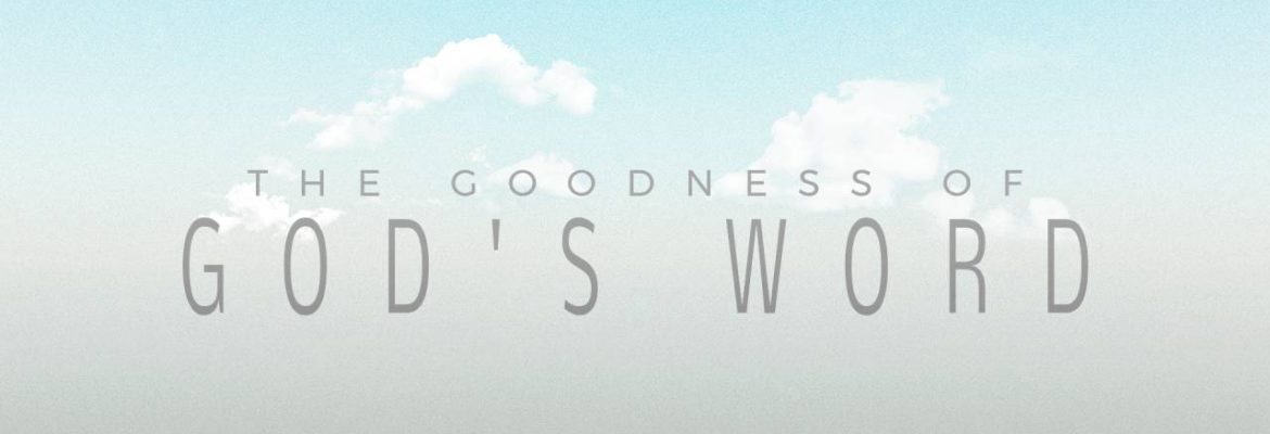 The Goodness of God’s Word