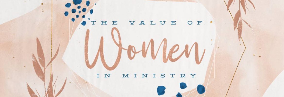 The Value of Women in Ministry