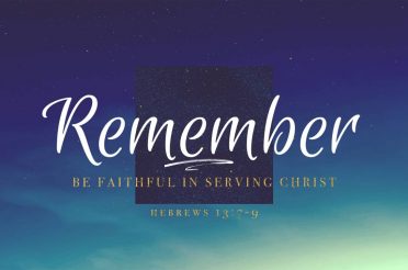 Remember To Be Faithful in Serving Christ