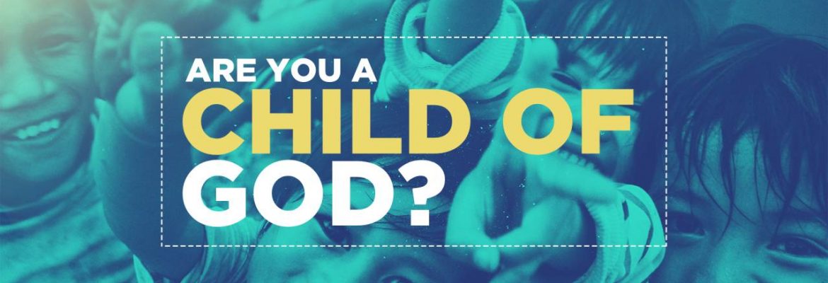 Are You A Child Of God