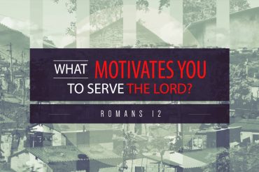 What Motivates You to Serve the Lord?