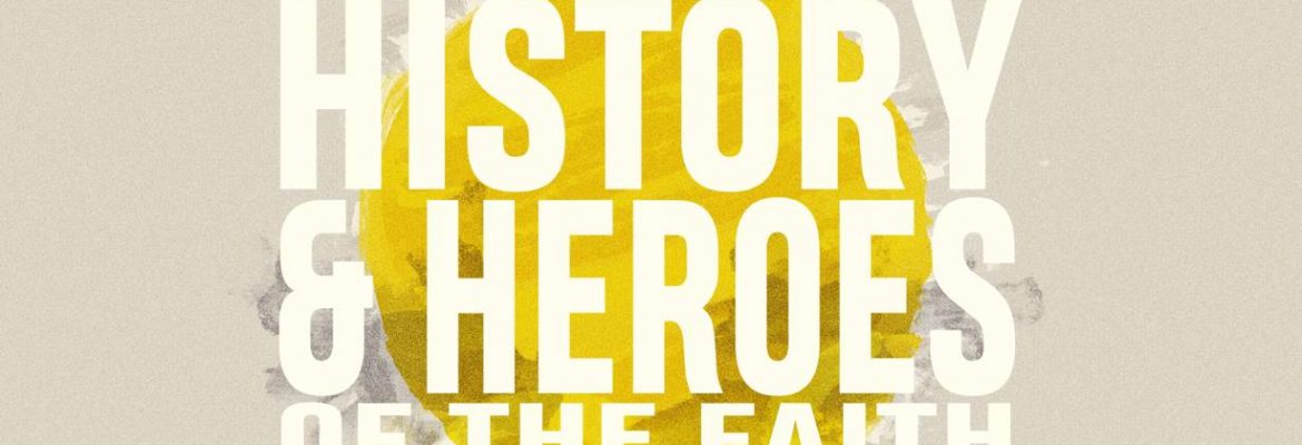History and Heroes of the Faith