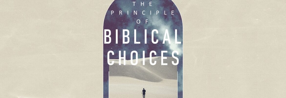 The Principle of Biblical Choices