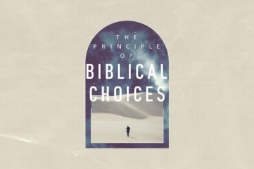 The Principle of Biblical Choices