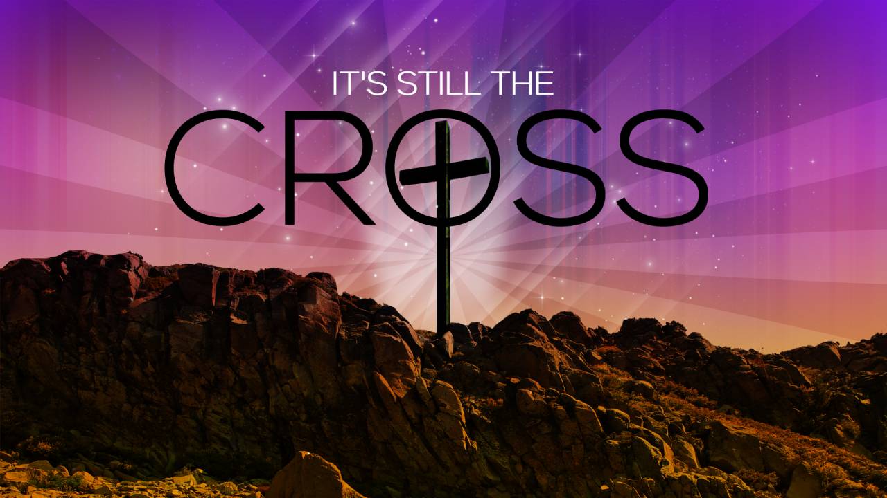 It’s Still the Cross (Series) – Bible Baptist Church