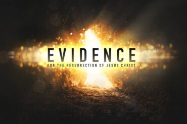 Evidence For the Resurrection of Jesus Christ