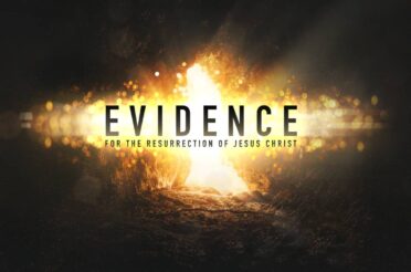 Evidence For the Resurrection of Jesus Christ