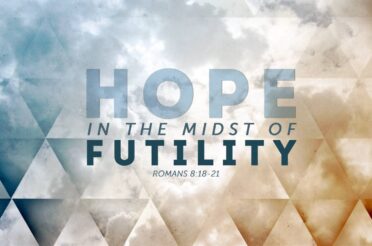 Hope in the Midst of Futility
