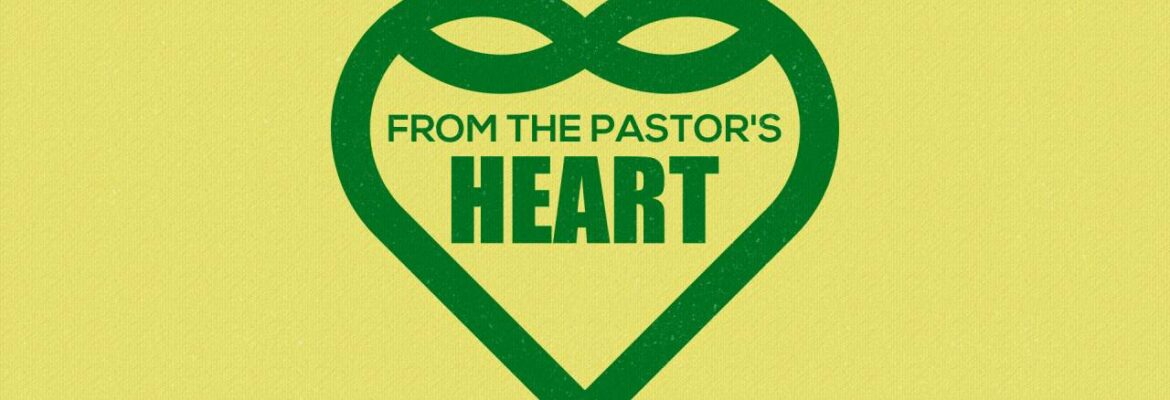 From the Pastor’s Heart