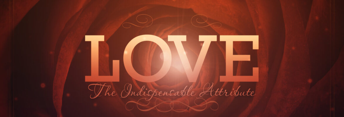 Love: The Indispensable Attribute