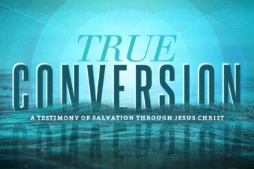 True Conversion: A Testimony of Salvation Through Jesus Christ Alone