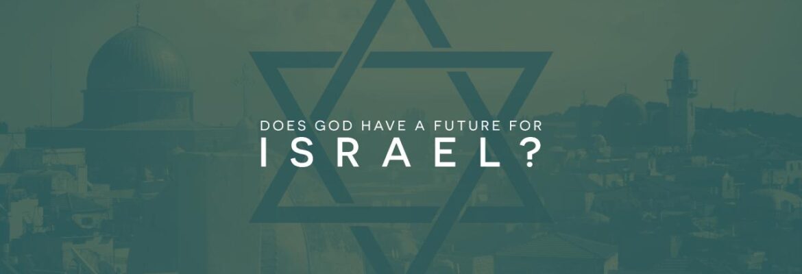 Does God have a Future for Israel?