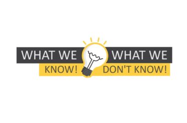 What We Know & What We Don’t Know 