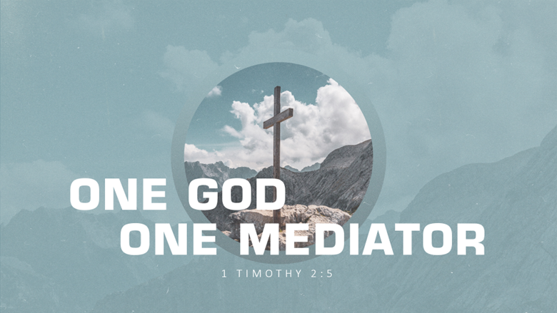 One God and One Mediator