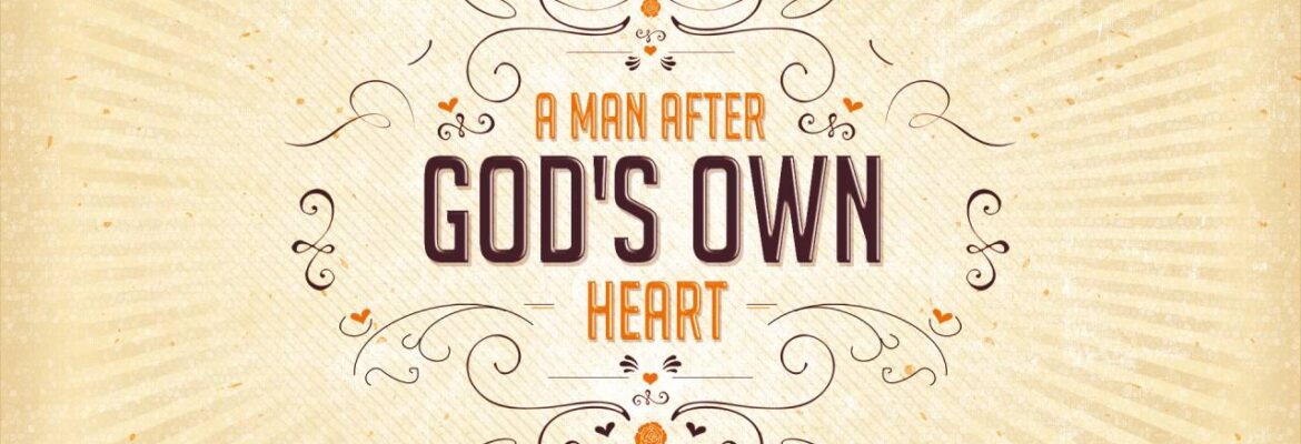 A Man After God’s Own Heart