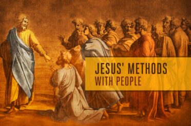 Jesus’ Methods with People (Sermon Series)