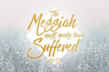 The Messiah Must Needs Have Suffered